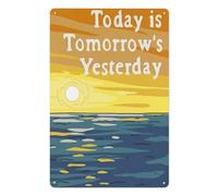 Plaque en métal pour décoration murale « Today Is Tomorrow's Yesterday » - 20,3 x 30,5 cm