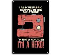 Plaque en métal pour machine à coudre « I Rescue Fabric Trapped in The Quilt Shop I'm a Hoarder I'm a Hero » - Décoration murale amusante pour la maison, la cuisine, le bar, le pub, l'homme, le café
