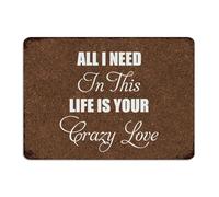 Plaque en métal rétro « All I Need In This Life Is Your Crazy Love » - Décoration murale pour porte d'entrée extérieure, café, bar - 25,4 x 35,6 cm