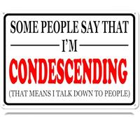 Plaque en métal rétro avec inscription « Some People Say I'm Condescending » - Décoration murale amusante pour garage, bar, cour, salon - 20,3 x 30,5 cm