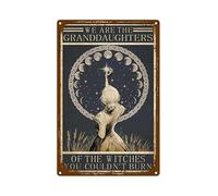Plaque en métal rétro avec inscription « We are The Granddaughters of The Witches You Couldn't Burn » en aluminium pour maison, porte, garage, café, magasin, décoration murale 20,3 x 30,5 cm