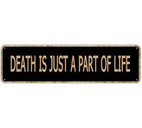 Plaque en métal rétro en aluminium « Death is Just a Part of Life » - Cadeau pour la maison, la cuisine, le jardin, le mur, la cour, le café, la grange - 10,2 x 40,6 cm