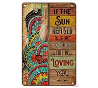 Plaque en métal rétro hippie « Native If The Sun Refused to Shine I Would Still Be Loving You » - Décoration d'intérieur rustique en aluminium - Décoration murale pour bar - 20,3 x 30,5 cm