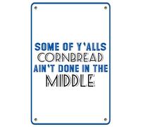 Plaque en métal rétro « Some Of Y'alls Cornbread Ain't Done In The Middle » - Décoration murale vintage pour maison, café, cuisine, bar, club, cave, garage, cadeau - 20,3 x 30,5 cm
