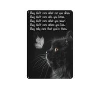 Plaque en métal rustique avec chat noir et papillon « They Dont Care What Car You Drive They Dont Care Who You Know » - Décoration murale pour salle de bain, jardin, maison, toilettes, chambre à