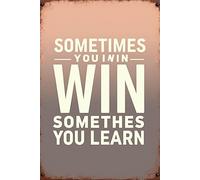 Plaque en métal « Sometimes You Win Sometimes You Learn » - 30,5 x 20,3 cm
