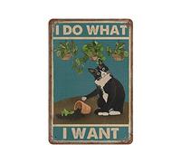 Plaque en métal Style rétro Nouveauté Affiche Fer Peinture Tuxedo Chat Jardinage Tin Sign I Do What I Want Home Decor, Gardener Wall Art, Cat Lover Gift, Wall Decoration PlaquesTaille 8x12 Pouces
