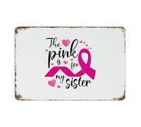 Plaque en métal « The Pink Is for My Sisiter » - 20,3 x 30,5 cm - Décoration murale pour salle de bain, bureau, salle à manger, garage, panneau de sensibilisation au cancer et aux maladies - Plaque