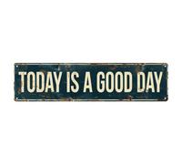 Plaque en métal « Today Is A Good Day »