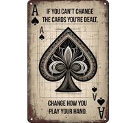 Plaque en métal vintage Ace of Spades If You Can't Change The Cards You're Dealt pour maison, bar, pub, club, café, chambre, grotte d'homme, bureau, 20,3 x 30,5 cm