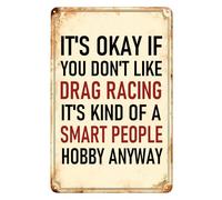 Plaque en métal vintage avec citation humoristique « It's Okay If You Don't Like Drag Racing » - 20,3 x 30,5 cm