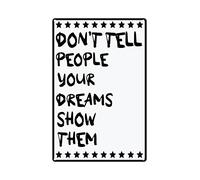 Plaque en métal vintage avec citations inspirantes « Don't Tell People Your Dreams Show Them » pour maison, salon, chambre à coucher, bureau, cadeau pour homme et femme, 20,3 x 30,5 cm