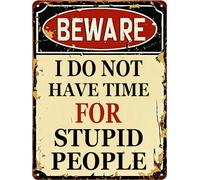 Plaque en métal vintage avec inscription « Beware I Do Not Have Time for Stupid People » - 20,3 x 15,2 cm - Support mural d'avertissement pour bureau, garage, bar, entrée