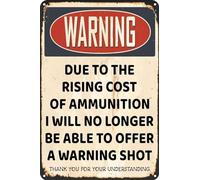 Plaque en métal vintage avec inscription « Due to The Rising Cost of Ammunition I Will No Longer Be Able to Offer A Warning Shot » - 30,5 x 20,3 cm