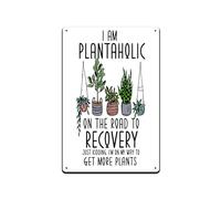 Plaque en métal vintage avec inscription « I'M A Plantaholic On The Road To Recovery Just Kidding I'M On My Way To Get More Plants » - 20,3 x 30,5 cm