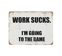 Plaque en métal vintage avec inscription « Work Sucks I'm Going to The Game » - Décoration murale vintage - Pour cuisine, maison, garage - 30,5 x 40,6 cm