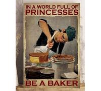 Plaque en métal vintage « Dans un monde plein de princesses, soyez un boulanger » pour ferme, maison, bar, garage, cadeau amusant, décoration murale 20,3 x 30,5 cm