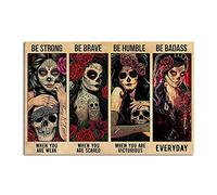 Plaque en métal vintage - Décoration murale en forme de crâne de sucre - Be Strong When You Are Weak Be Brave Be Humble Be Badass Srong Girl - Affiche en métal pour bar, café, pub, maison, décoration