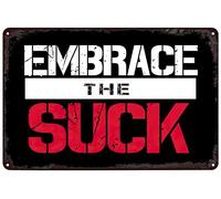 Plaque en métal vintage - Embrace The Suck - Décoration murale pour maison, bar, pub, club, café, bureau, garage, salon, chambre à coucher, cadeau 20,3 x 30,5 cm