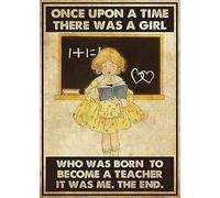 Plaque en métal vintage en aluminium « Once Upon A Time There Was A Little Girl Become A Teacher » pour maison, café, jardin, chambre à coucher, décoration murale 20,3 x 30,5 cm
