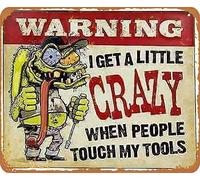 Plaque en métal vintage humoristique avec inscription « I Get A Little Crazy When People Touch My Tool » - Décoration murale rétro - Pour jardin, cafés, bureaux, magasins, pubs, clubs - 20,3 x 30,5 cm