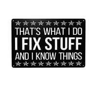 Plaque en métal vintage humoristique avec inscription « Thats What I Do I Fix Stuff And I Know Things » - 20,3 x 30,5 cm