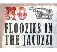 Plaque en métal vintage « No Flooziein The Jacuzzi Hot Tubwimming Pool » pour décoration murale de maison, cave, garage, bar, club de campagne, 20,3 x 30,5 cm