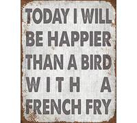 Plaque en métal vintage SwanLace Today I Will Be Happier Than A Bird with A French Fry 30,5 x 20,3 cm