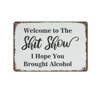 Plaque en métal vintage « Welcome to The Shit Show I Hope You Brought Alcohol » - Plaque en métal rétro - Plaque de rue pour café, bar, pub, club de bière, décoration d'intérieur, salle de bain