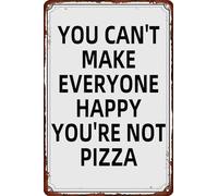 Plaque en métal vintage « You Can't Make Everyone Happy You're Not Pizza » - Décoration murale pour maison, bar, café, pub, bureau, magasin, cave, cadeau 30,5 x 40,6 cm