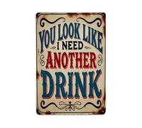 Plaque en métal vintage « You Look Like I Need Another Drink » - Décoration murale - 20,3 x 20,3 cm