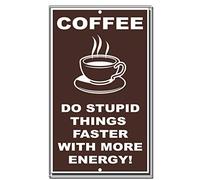 Plaque humoristique en aluminium avec inscription « Coffee Do Stupid Things Faster With More Energy » - 20,3 x 30,5 cm