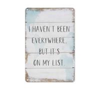 Plaque humoristique en métal avec dictons « I Haven't Been Everywhere but It's on My List » - Plaque rustique en métal - Cadeau de voyage - Voyageur - Explorateur - Décoration murale pour agent de