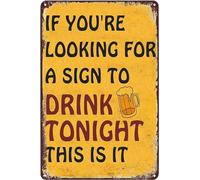 Plaque humoristique en métal avec inscription « If You're Looking For A Sign To Drink Tonight This Is It » rétro pour café, bar, salon, salle de bain, cuisine, décoration murale, cadeau 15,2 x 20,3 cm