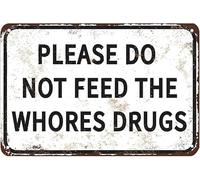 Plaque humoristique en métal avec inscription « Please Do Not Feed The Whores Drugs », cadeau farce pour bar, pub, université, dortoir, 30,5 x 20,3 cm
