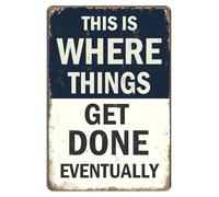 Plaque humoristique en métal pour garage - This Is Where Things Get Done Eventually - Plaque en métal pour décoration murale d'atelier, style vintage, 20,3 x 30,5 cm