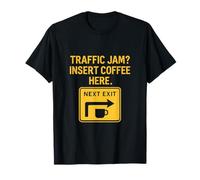 Plaque humoristique « Traffic Jam? Insert Coffee Here » T-Shirt