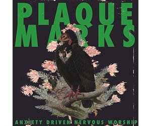 PLAQUE MARKS - Anxiety Driven Nervous Worship