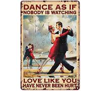 Plaque Metal Danser Comme Si Personne Ne Regardait L'Amour Affiche Étain Drôle Décoration Artisanat Vintage Affiche Poster Plaque Pour Garage Chambre Café 30x40cm