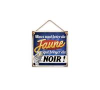 Plaque métal - Mieux vaut boire du jaune que broyer du noir