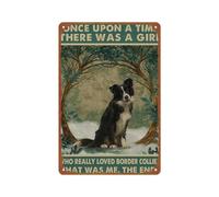 Plaque métallique originale représentant un border collie. « Il était une fois une fille qui aimait vraiment… c'était moi ! » - Décoration murale pour chambre, salon ou coin café (20 x 30 cm).