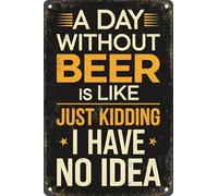Plaque Métallique Une journée sans bière, C'est comme... Je plaisante, Je n'en AI Aucune idée. Étain Mural Signe Nouveauté Métal Mur Affiche pour Hôtels Collection Cadeau S
