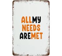 Plaque murale humoristique vintage en aluminium « Tous mes besoins sont comblés » | Décoration pour chambre d'étudiant, bureau, garage, maison, cuisine, salle de bain, restaurant, jardin | Cadeau pou
