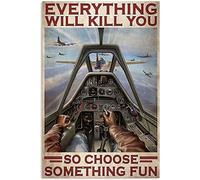 Plaque murale vintage en étain de 15,2 x 20,3 cm - Affiche de cockpit d'avion « Everything Will Kill You So Choose Something » - Ancienne mode - En aluminium - Pour décoration murale de la maison