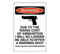 Plaque rétro en métal avec inscription « Due to The Rising Cost of Ammunition I Will No Longer Be Able to Offer A Warning Shot » - 20,3 x 30,5 cm