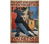 Plaque rétro en métal avec inscription « You Don¡¯T Stop Dancing When You Get Old You Get Old When You Stop Dancing When You Get Old When You Stop Dancing » 20,3 x 30,5 cm