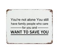 Plaque rétro en métal avec inscription « You're Not Alone You still Have Family People Who Care for You And Want to Save You » - Décoration murale amusante pour café, bar, maison, cuisine - 30,5 x