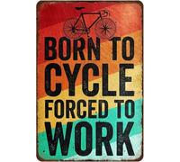 Plaque rétro en métal pour amant de cycliste, affiche Born To Cycle forced To Work - Décoration murale rétro pour maison, cafés, bureaux, magasins, pubs, clubs - 30,5 x 40,6 cm