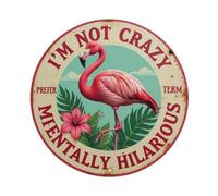 Plaque ronde humoristique en métal avec flamant rose I'm Not Crazy Prefer Permanent Vacation - 20,3 x 20,3 cm