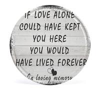Plaque ronde vintage en métal avec inscription « If Love Alone Could Have Kept You Here You Would Have Lived Forever In Loving Memory » - Décoration murale d'intérieur ou d'extérieur - Cadeau pour la